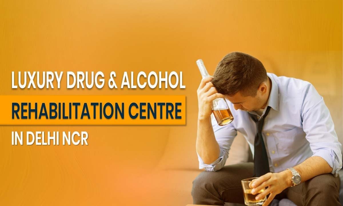Luxury Rehabilitation Centre in Delhi NCR for Drug & Alcohol Recovery