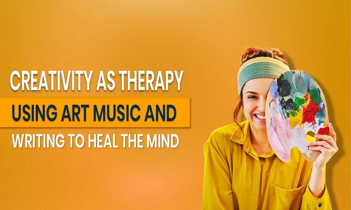 Creativity as Therapy: How Art, Music & Writing Heal Mind