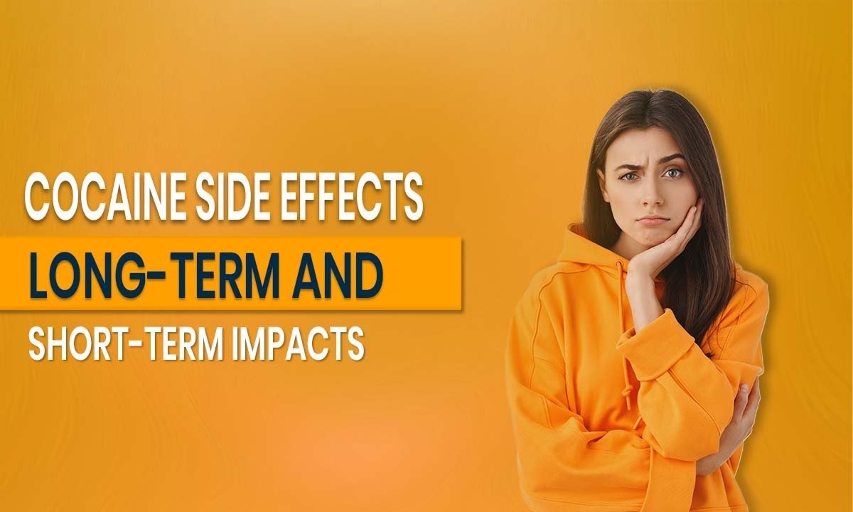 Cocaine Side Effects: Long-Term and Short-Term Impacts