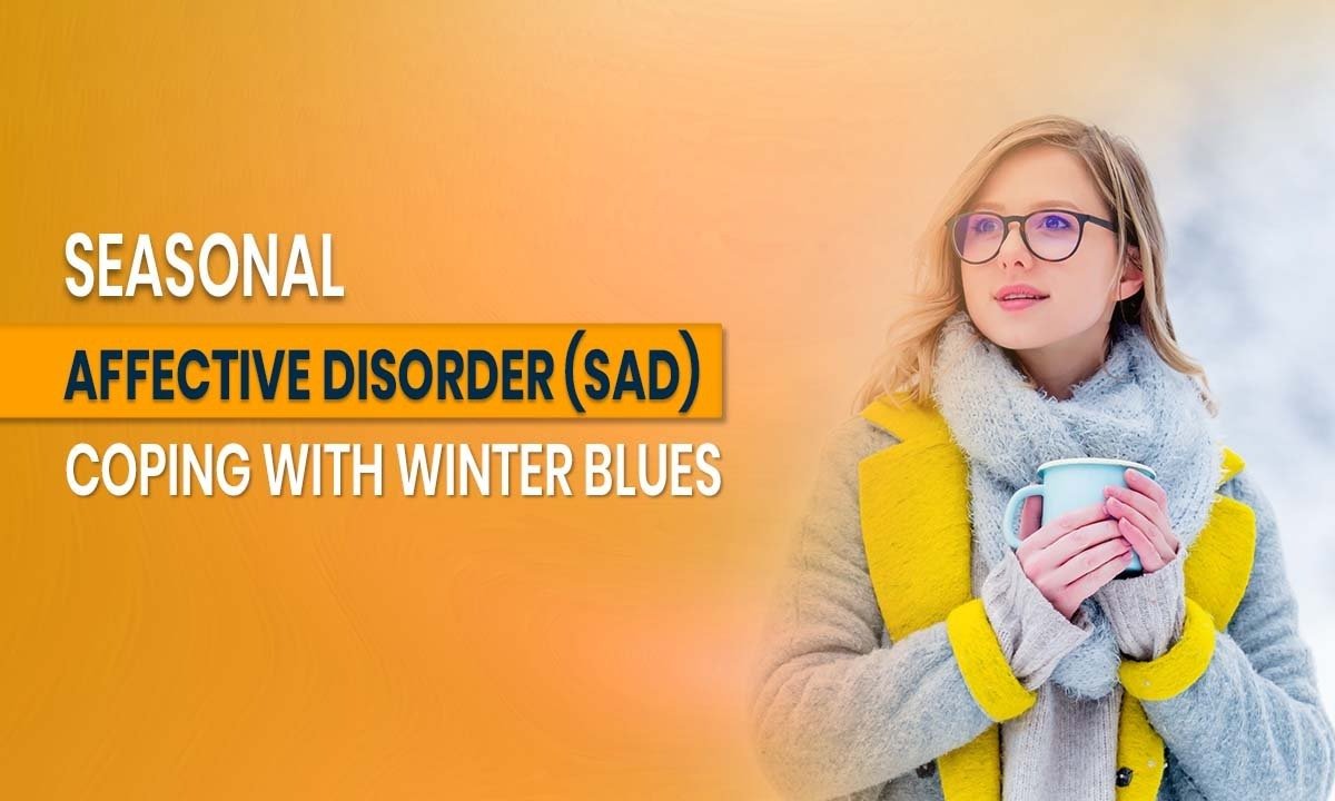 Seasonal Affective Disorder (SAD): Coping with Winter Blues