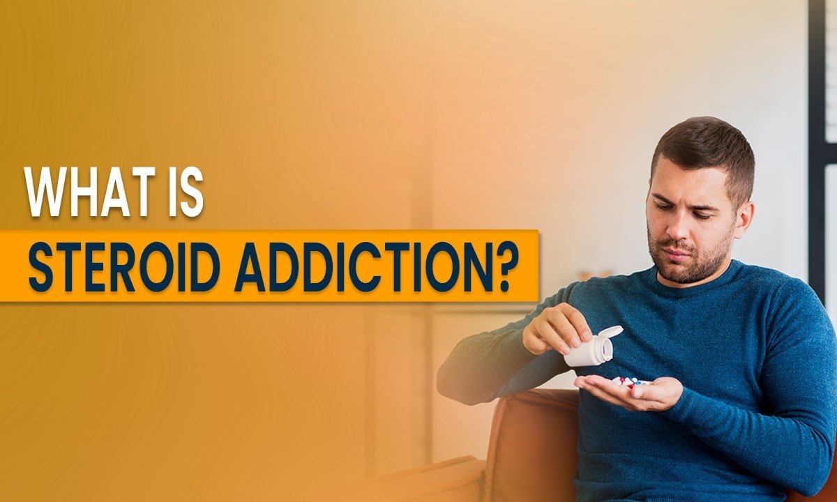 What is Steroid Addiction?