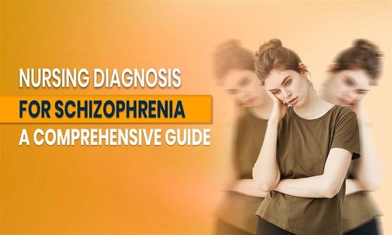 Nursing Diagnosis for Schizophrenia: A Comprehensive Guide