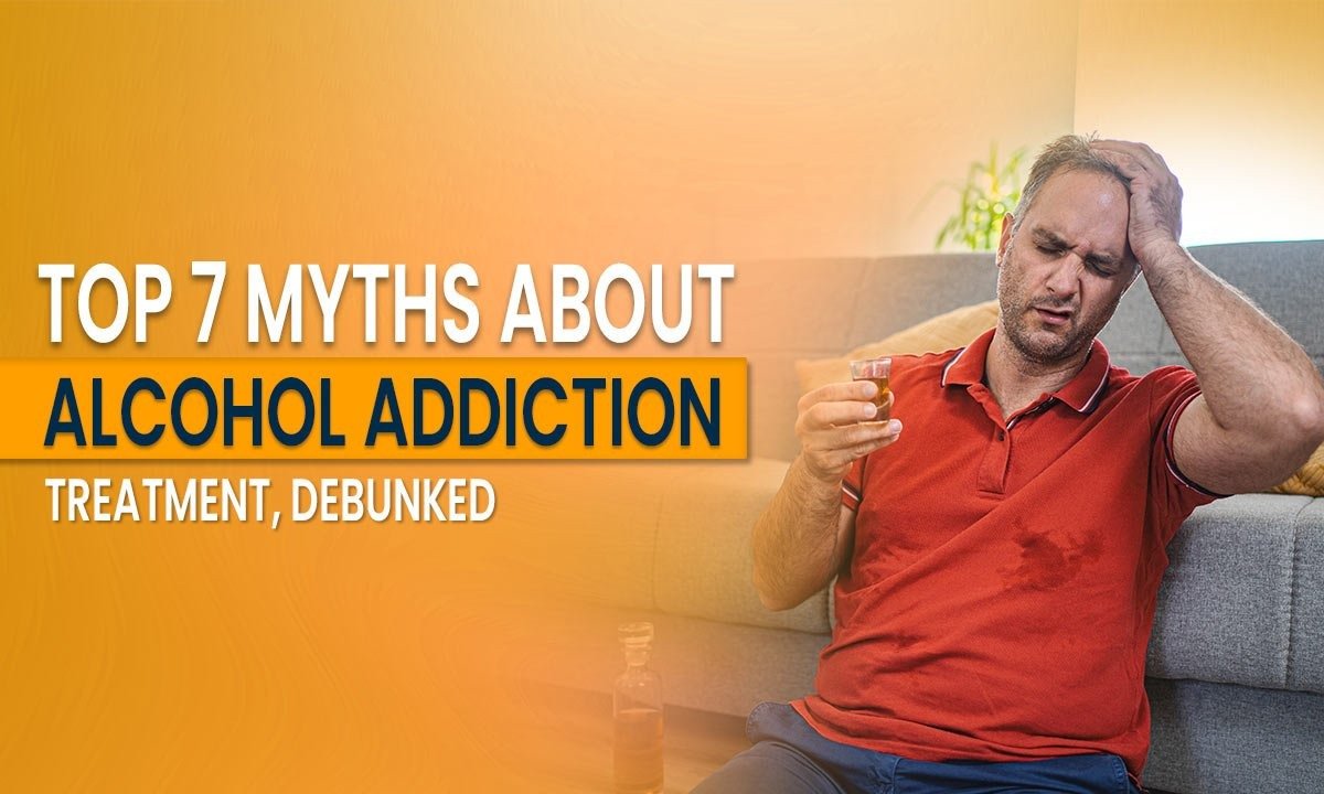 Top 7 Myths About Alcohol Addiction Treatment, Debunked