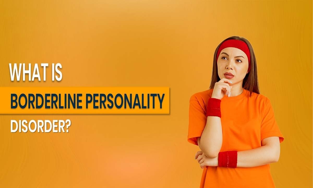 What is Borderline Personality Disorder?