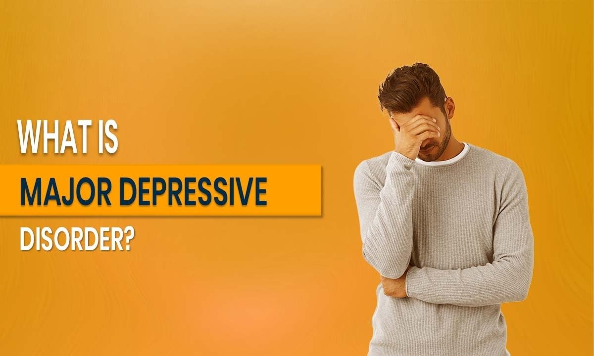 What is Major Depressive Disorder?