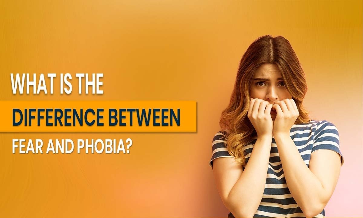 What is the Difference Between Fear and Phobia?