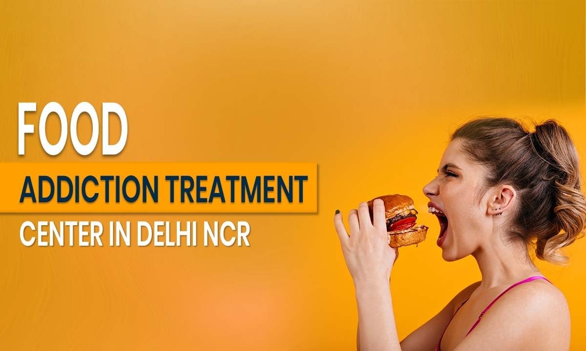 Food Addiction Treatment Center in Delhi NCR