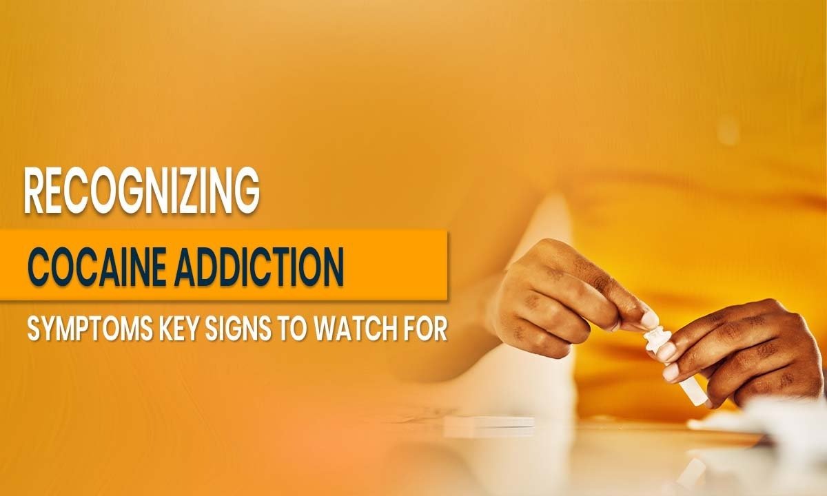 Recognizing Cocaine Addiction Symptoms: Key Signs to Watch For
