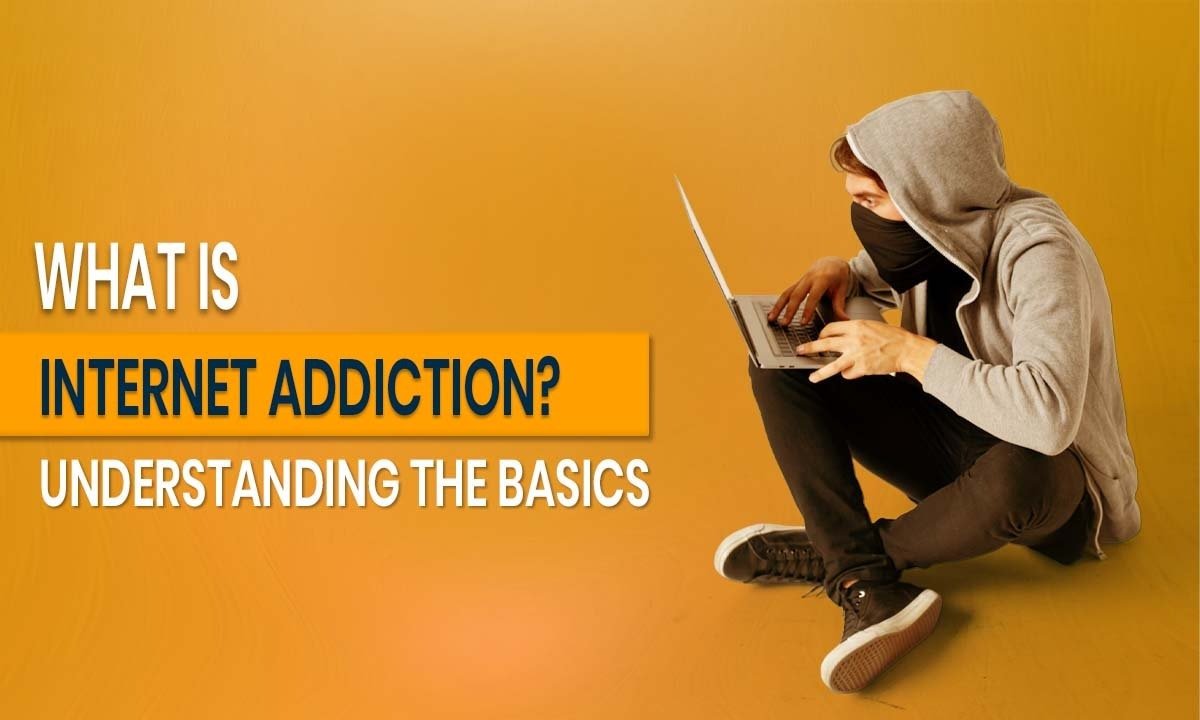 What is Internet Addiction? Understanding the Basics