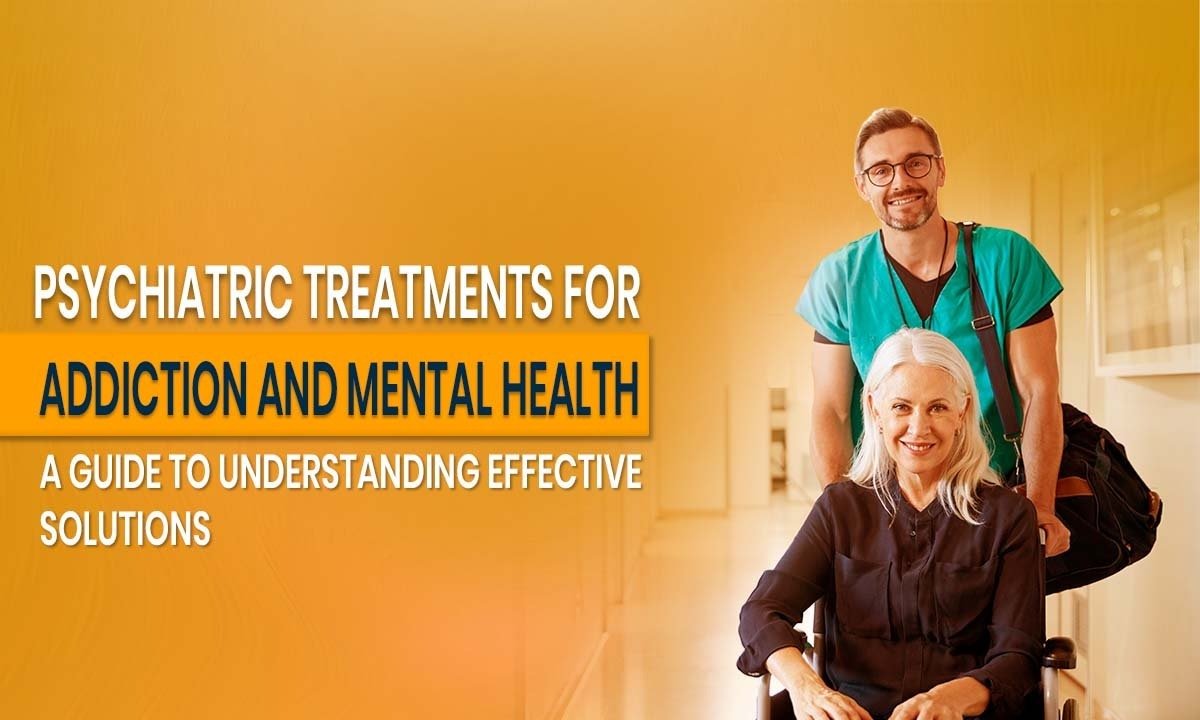 Psychiatric Treatments for Addiction and Mental Health: A Guide to Understanding Effective Solutions