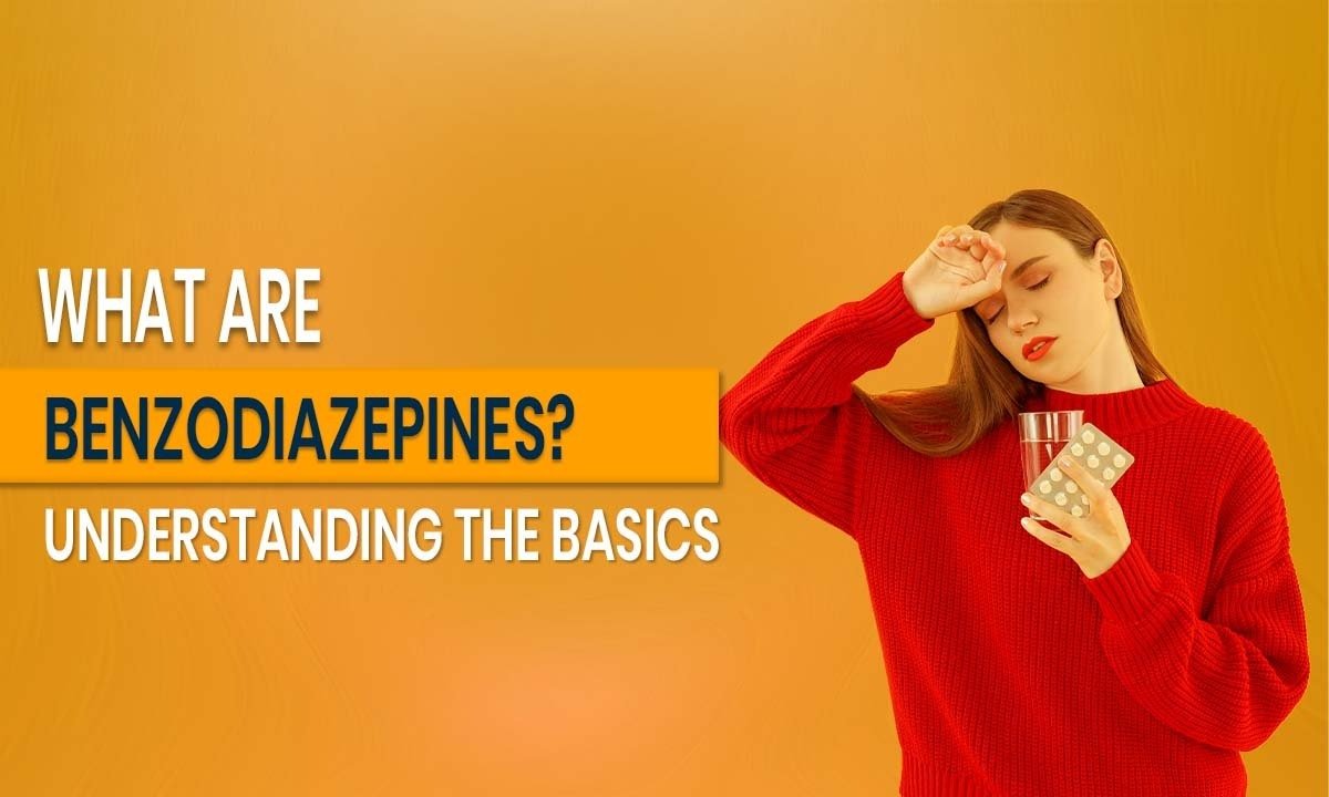 What Are Benzodiazepines? Understanding the Basics