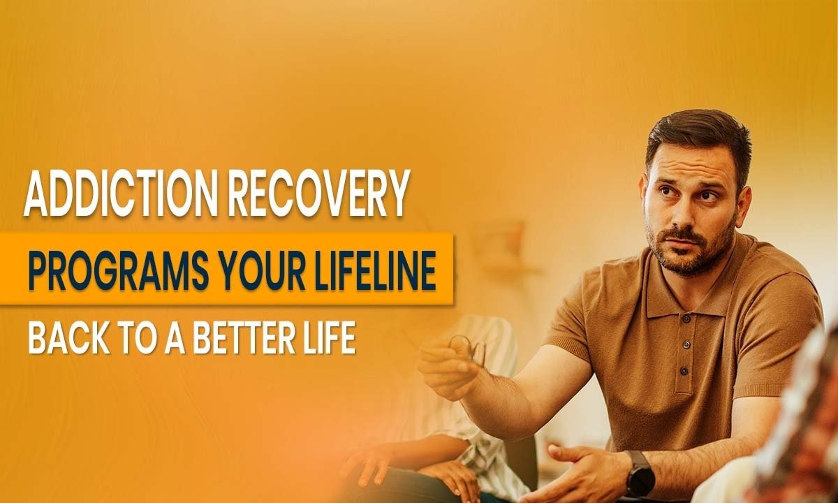 Addiction Recovery Programs: Your Lifeline Back to a Better Life