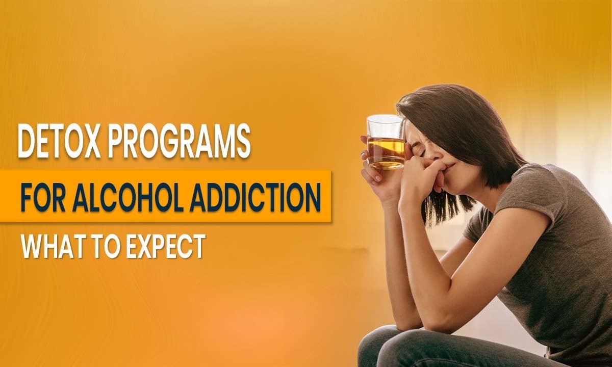 Detox Programs for Alcohol Addiction: What to Expect