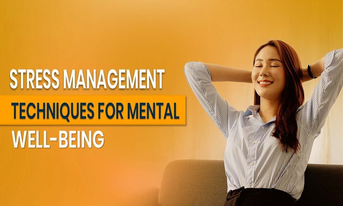 Stress Management Techniques for Mental Well-being