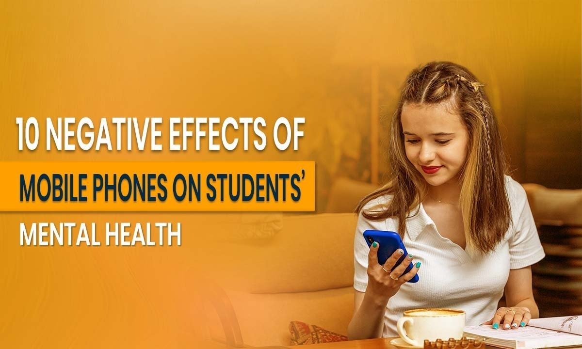 10 Negative Effects of Mobile Phones on Students’ Mental Health