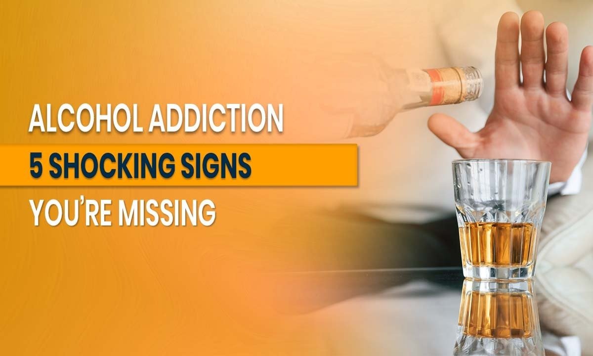 Alcohol Addiction: 5 Shocking Signs You’re Missing