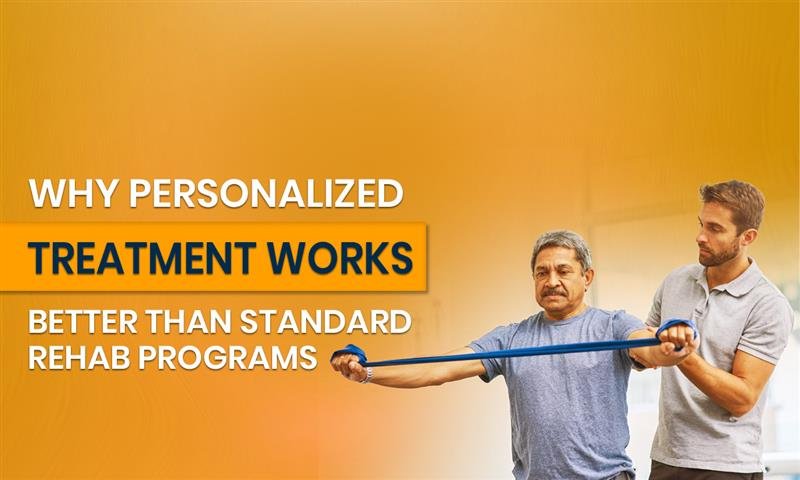 Why Personalized Treatment Works Better Than Standard Rehab Programs