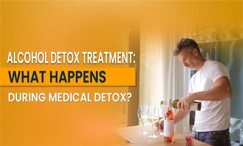 Alcohol Detox Treatment: What Happens During Medical Detox?