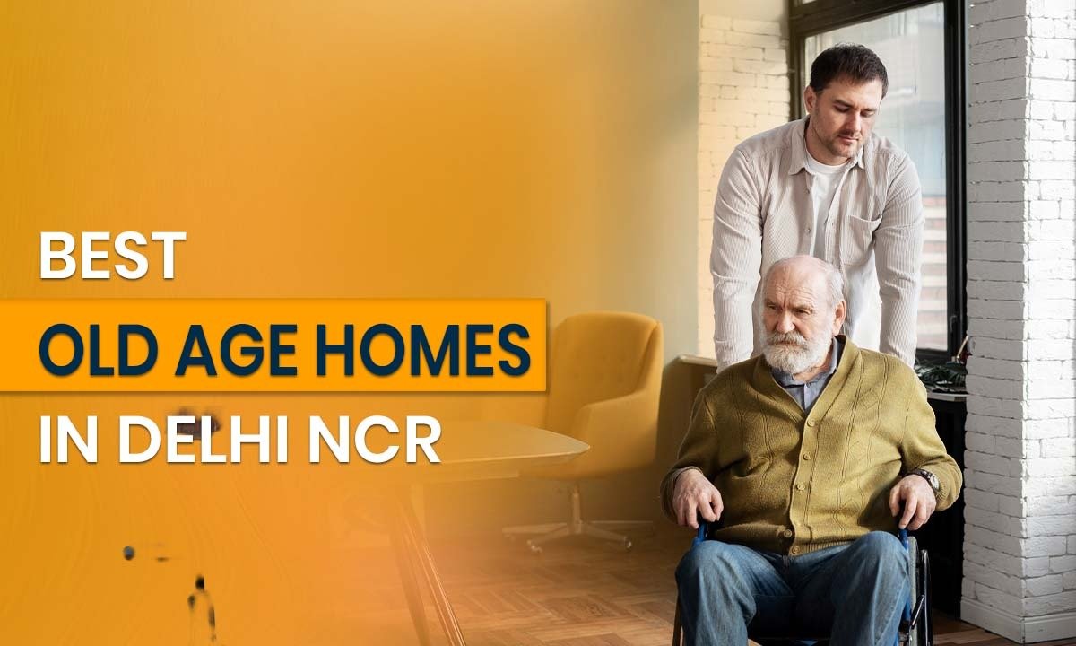 Best Old Age Homes in Delhi NCR: Free, Paid & Government Options Explained