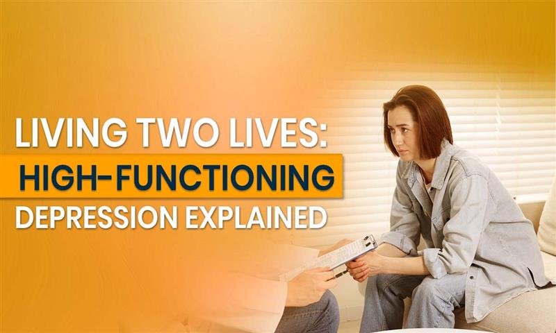 Living Two Lives: High-Functioning Depression Explained