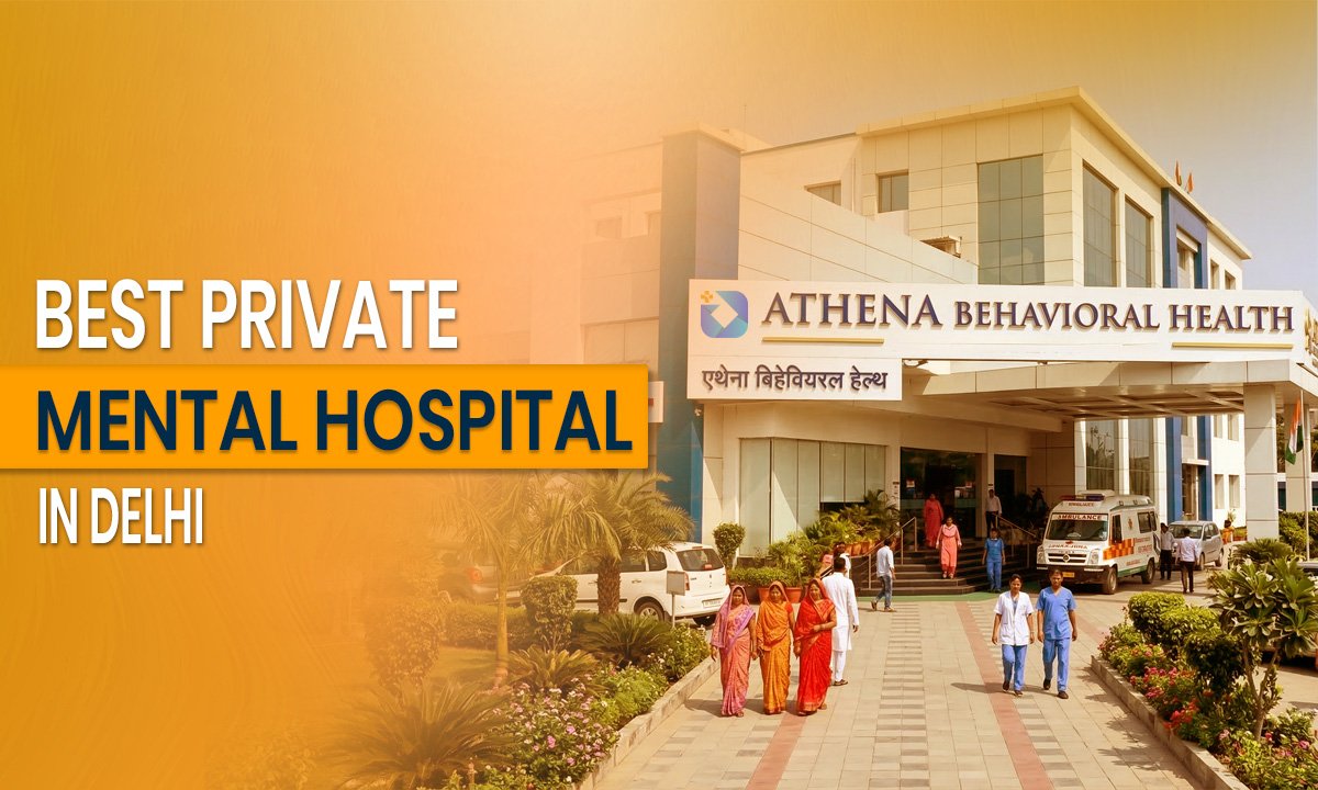 Best Private Mental Hospital in Delhi: How to Choose the Right Mental Health Facility