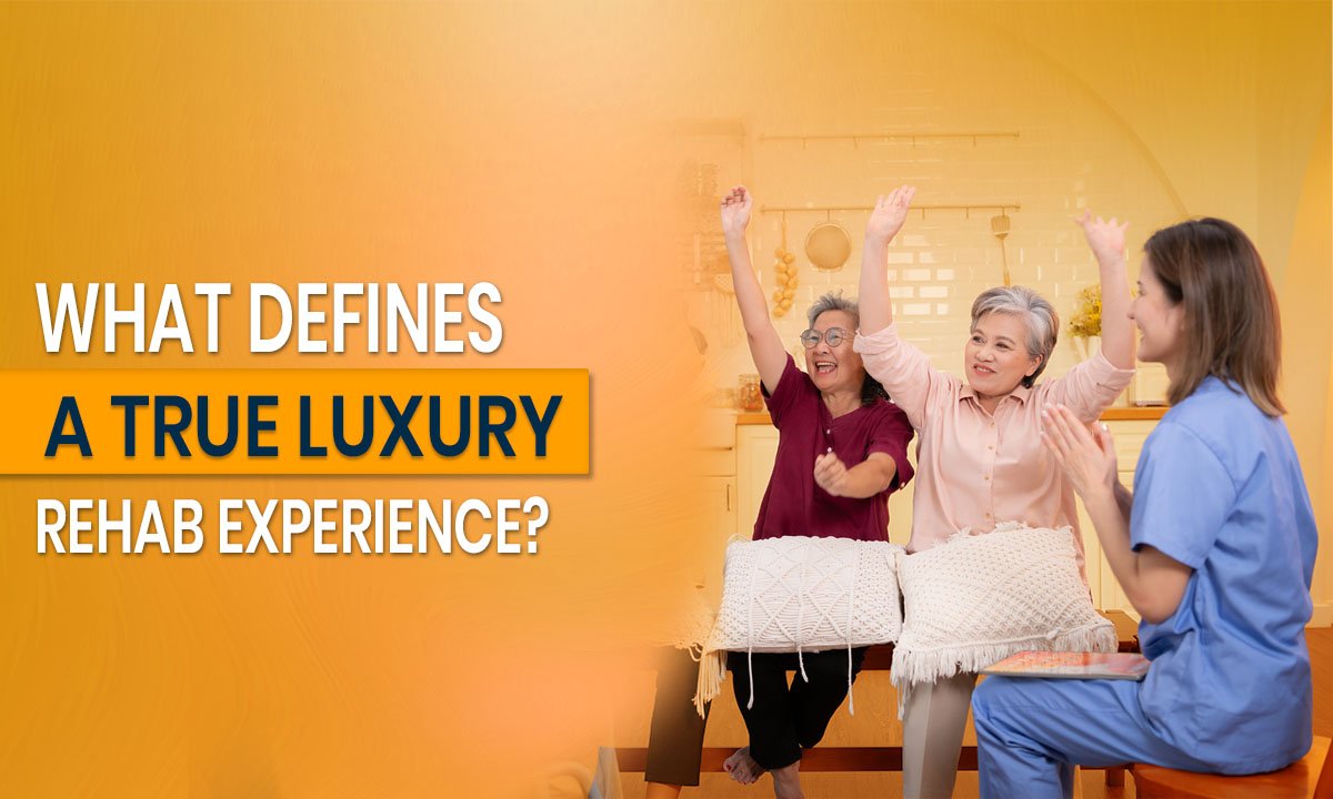 What Defines a True Luxury Rehab Experience? Complete Guide to Premium Recovery