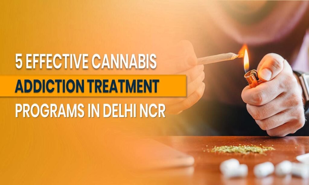 5-effective-cannabis-addiction-treatment-programs-in-delhi-ncr