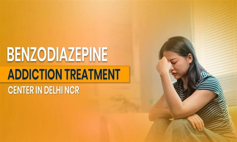 Benzodiazepine Addiction Treatment Center in Delhi NCR