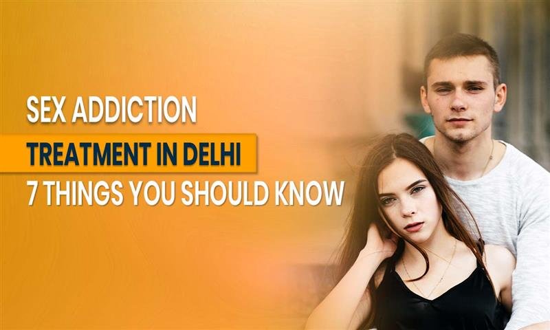 sex-addiction-treatment-in-delhi-7-things-you-should-know