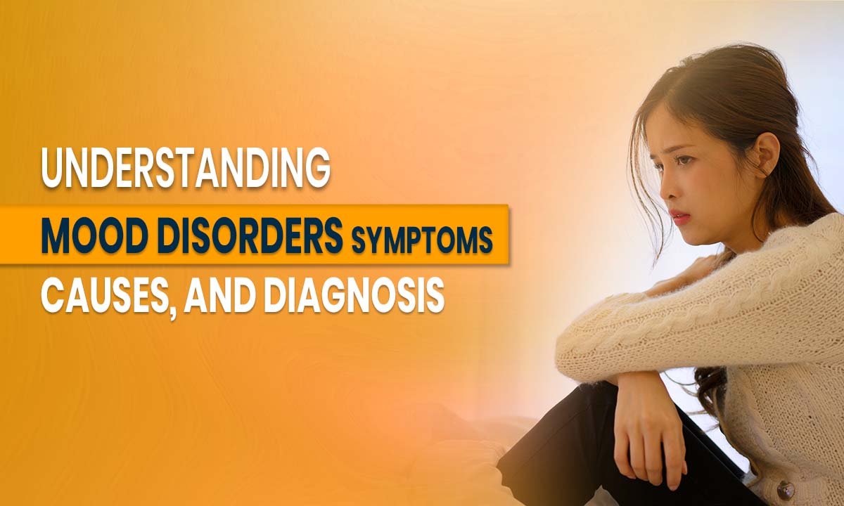 -mood-disorders-symptoms-causes-and-diagnosis