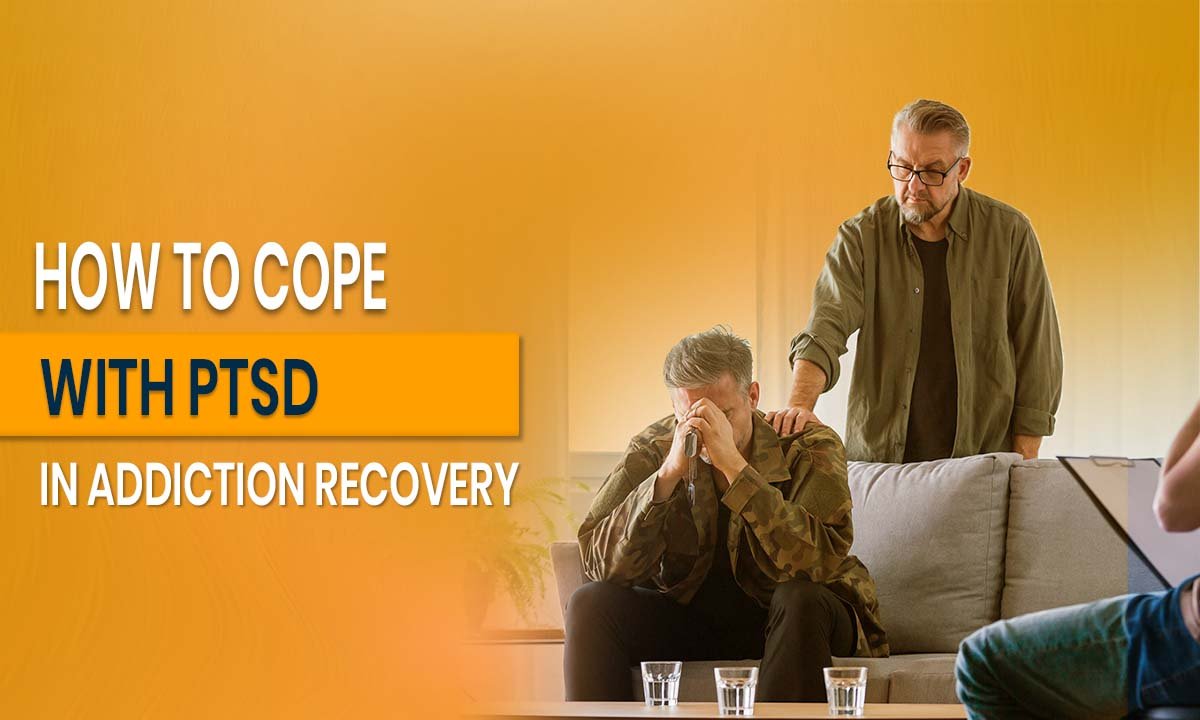 How to Cope with PTSD in Addiction Recovery