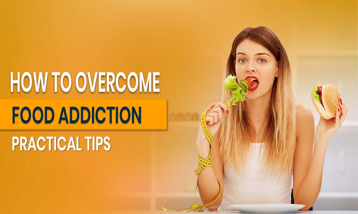 How to Overcome Food Addiction_ Practical Tips