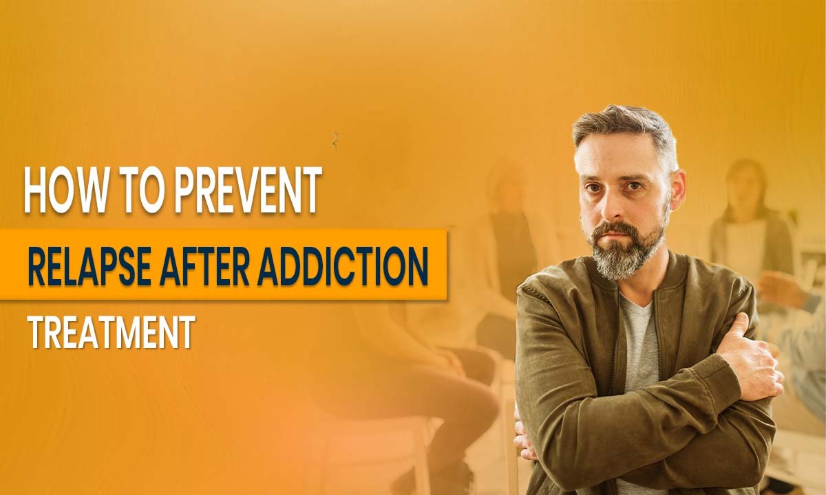 How to Prevent Relapse After Addiction Treatment