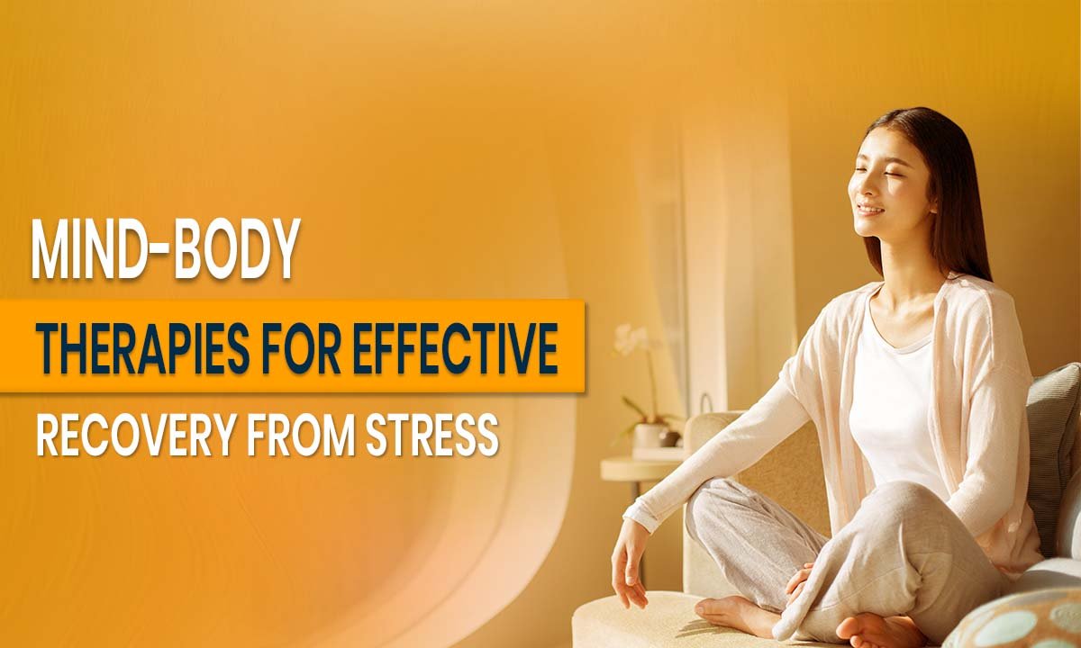 Mind-Body Therapies for Effective Recovery from Stress