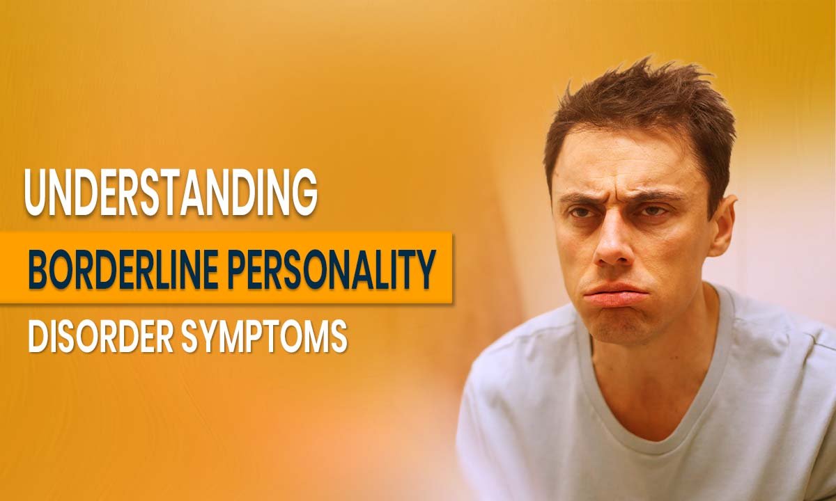 Understanding Borderline Personality Disorder Symptoms