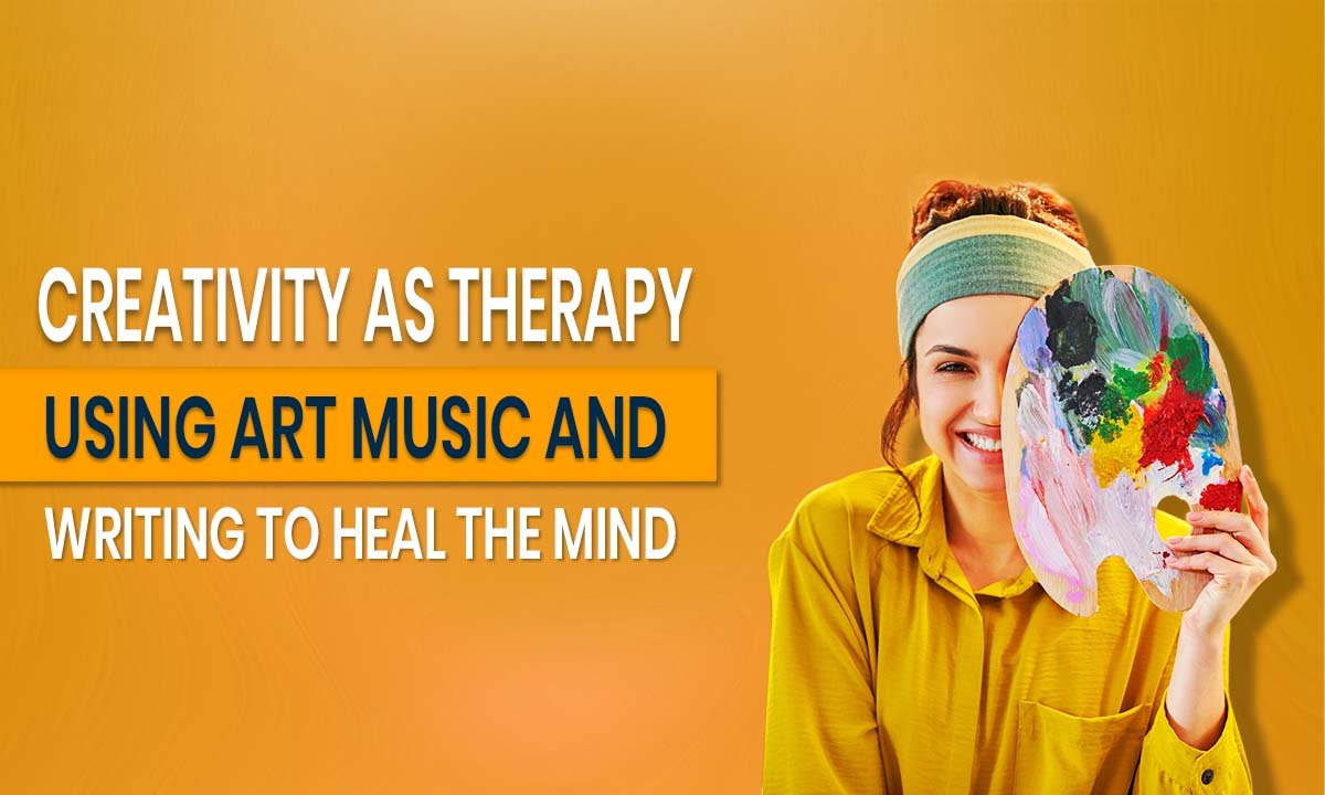 Creativity as Therapy_ Using Art, Music, and Writing to Heal the Mind