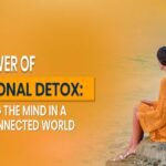 The Power of Emotional Detox_ Resetting the Mind in a Hyperconnected World