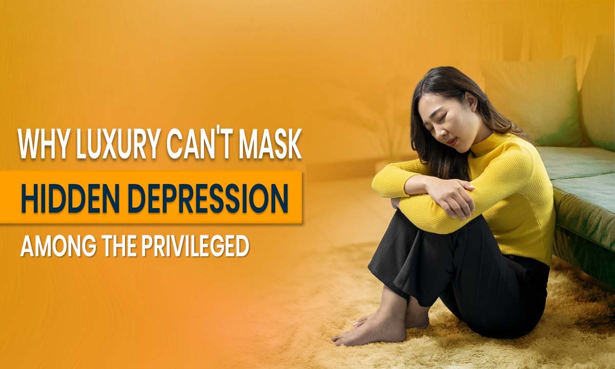 Why Luxury Can't Mask Hidden Depression Among the Privileged